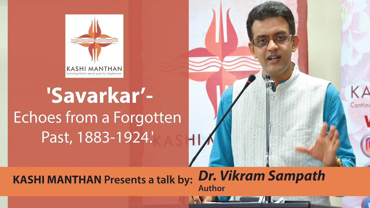 Dr Vikram Sampath on Savarkar- Echoes from a Forgotten Past, 1883-1924.