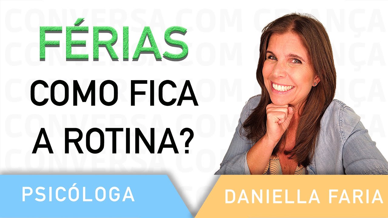 Férias Escolares - Rotina - Psicóloga Daniella Faria