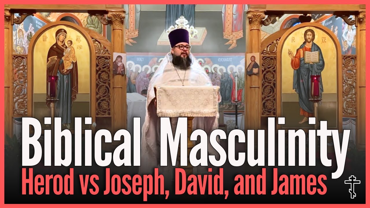 The Chaos of Herod and the Struggle of Joseph - Orthodox Christian Sermon - December 29 2024
