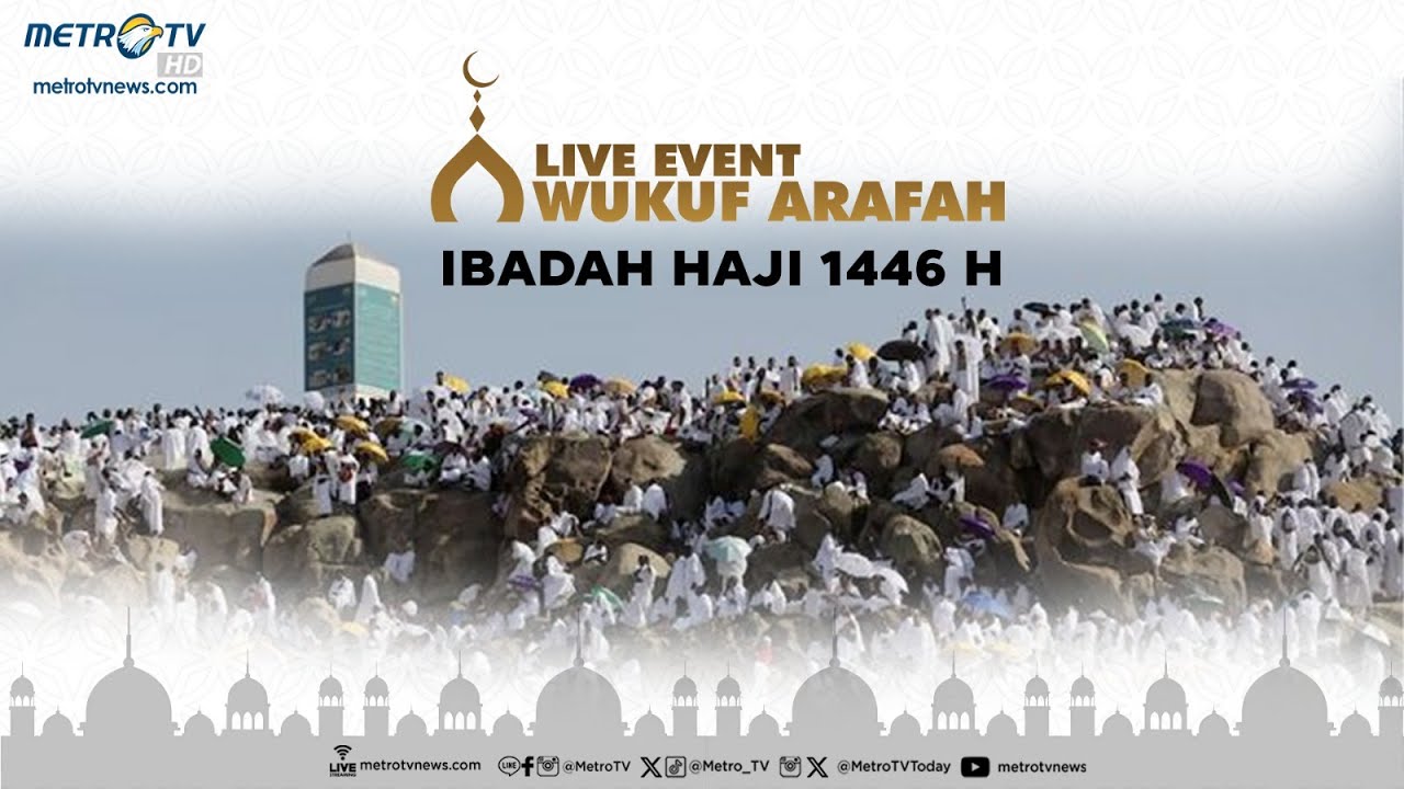 LIVE EVENT -  WUKUF ARAFAH, IBADAH HAJI 1446 H / 2025 M