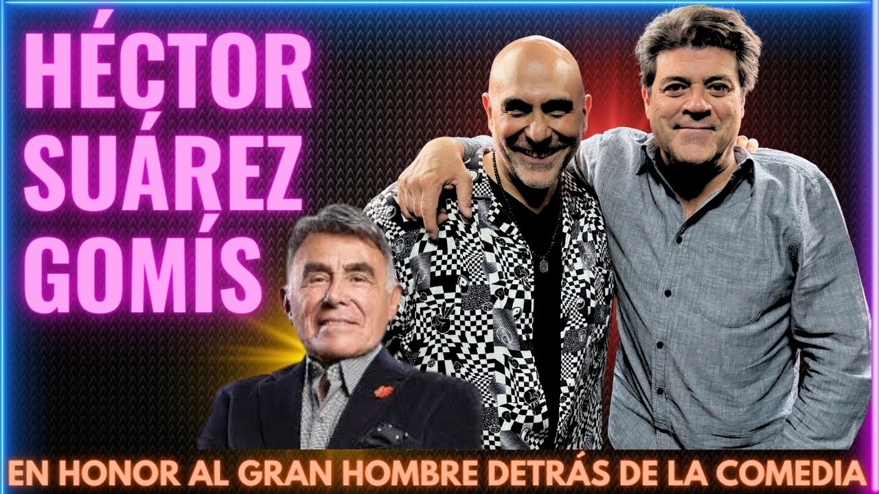 Héctor Suárez Gomís: POLÍTICA, Stand Up y comedia; La historia de amor con su papá, Héctor Suárez