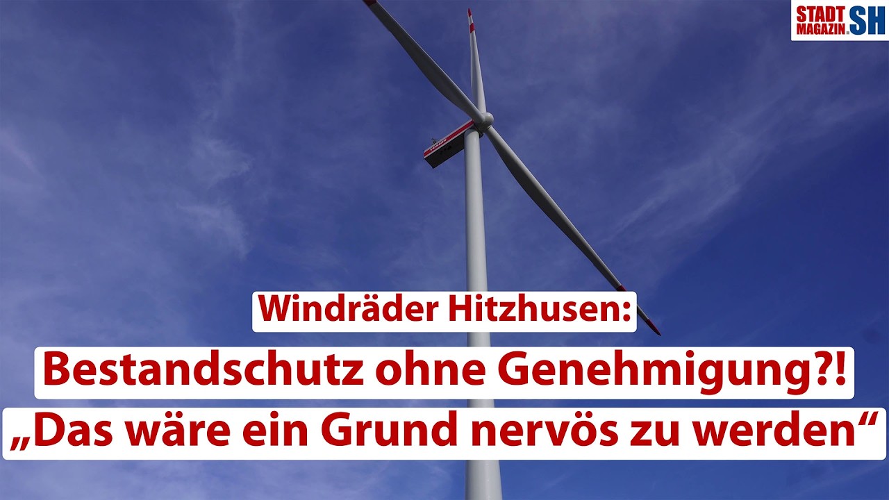 Windräder Hitzhusen: Bestandsschutz ohne Genehmigung?! 