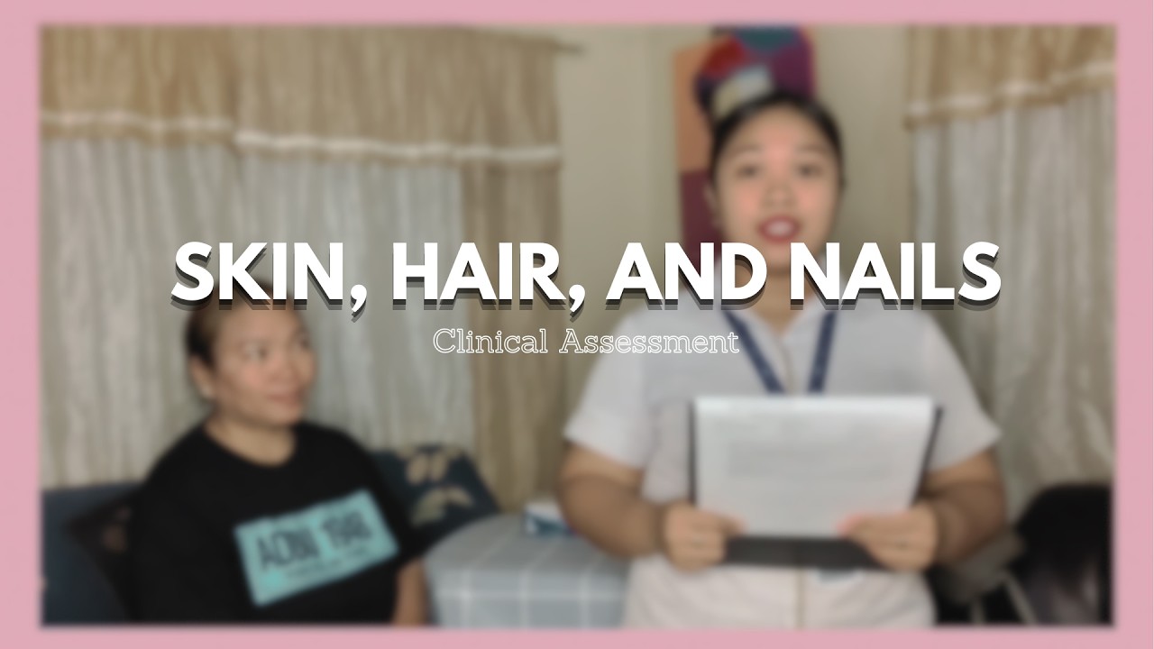 SKIN, HAIR, and NAILS ASSESSMENT