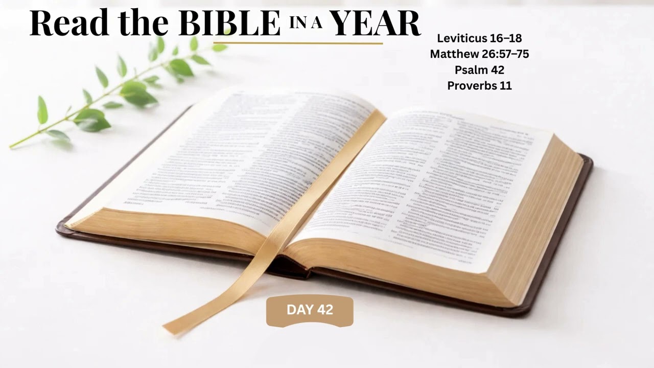 Bible in a Year—Day 42 | Leviticus 16–18, Matthew 26:57–75, Psalm 42, Proverbs 11