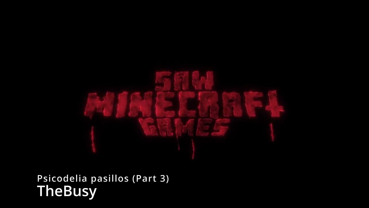 Psicodelia Pasillos (pt3) - TheBusy | SAW MINECRAFT GAMES MUSIC