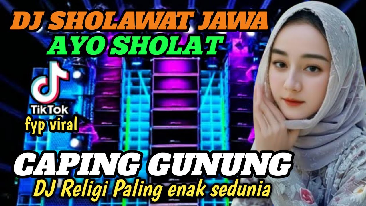 DJ SHOLAWAT JAWA - CAPING GUNUNG (AYO SHOLAT) - DJ RAMADHAN TERBARU 2025 PALING ENAK DI DENGAR