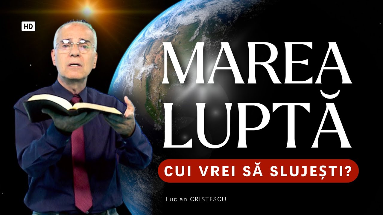 Lucian Cristescu - Marea Luptă - Cui vrei să slujești? - predici creștine