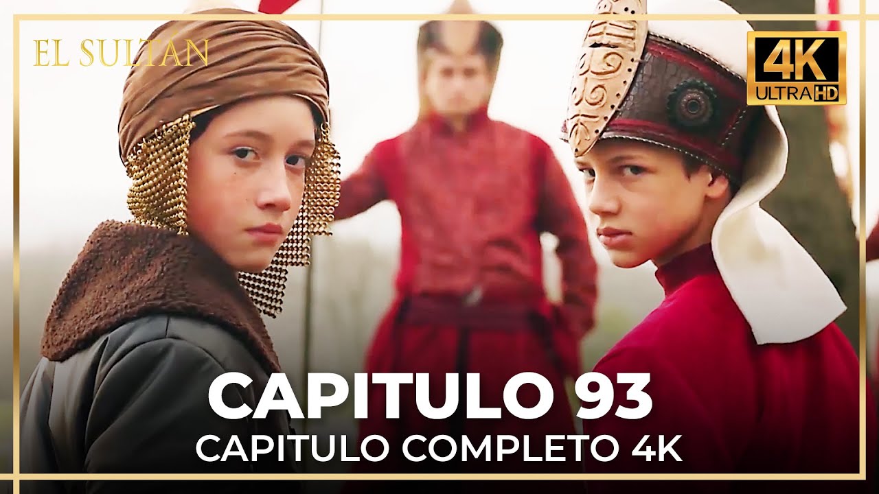 El Sult&aacute;n | Capitulo 93 Completo (4K)