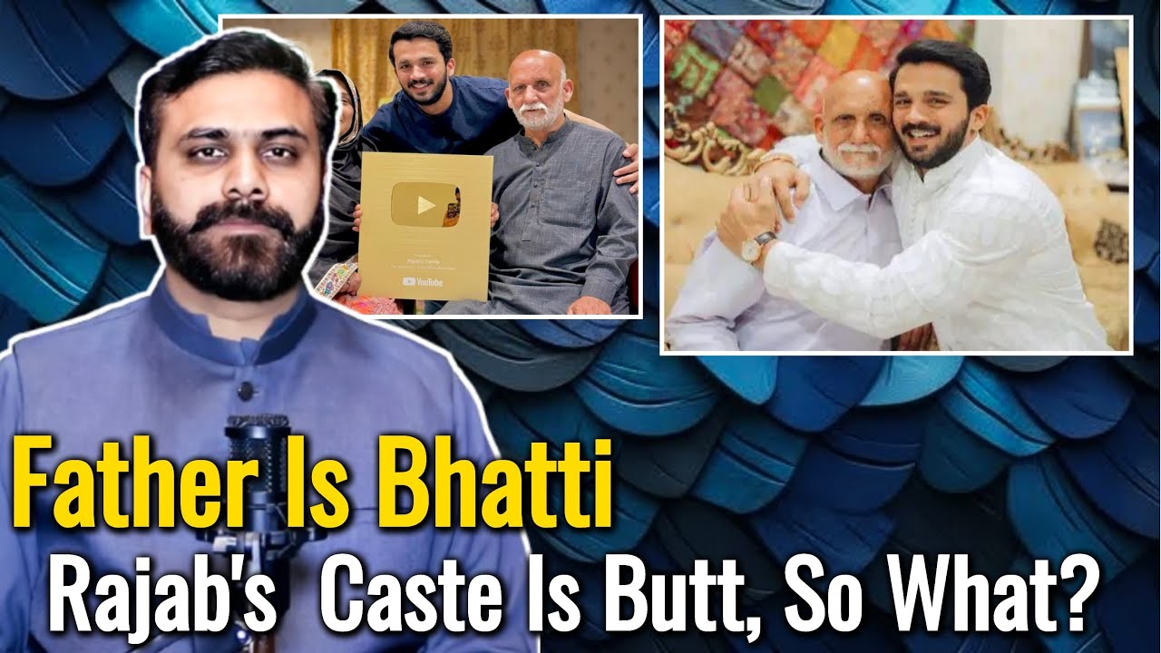 Father Is Bhatti, Rajab's  Caste Is Butt, So What?