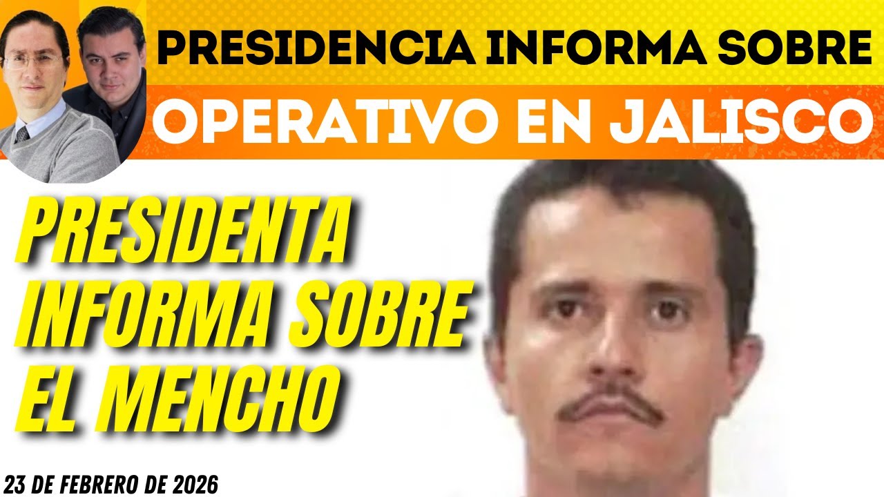 #MañaneraPresidenta | EL MENCHO CAE Y LA PRESIDENCIA INFORMA SOBRE OPERATIVO EN JALISCO