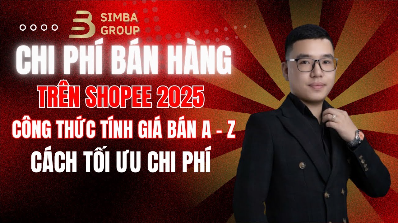 Chi Ph&iacute; B&aacute;n H&agrave;ng Tr&ecirc;n Shopee 2025 | C&ocirc;ng Thức T&iacute;nh Gi&aacute; B&aacute;n A-Z v&agrave; C&aacute;ch Tối Ưu Chi Ph&iacute;