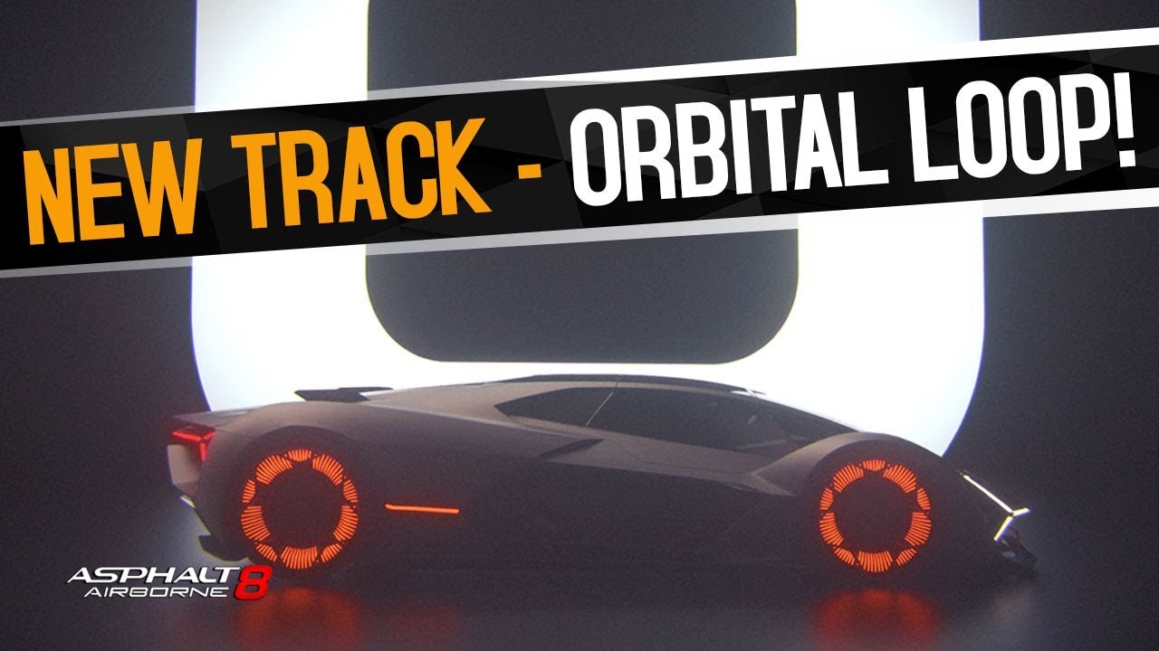 Asphalt 8 - New Track Revealed - Orbital Loop