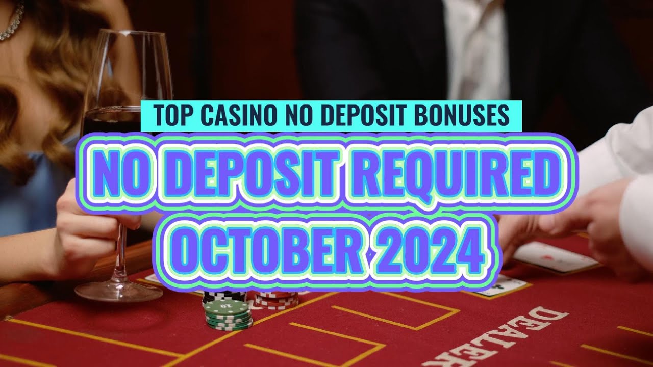Top FIVE No Deposit Casino Bonuses For October 2024