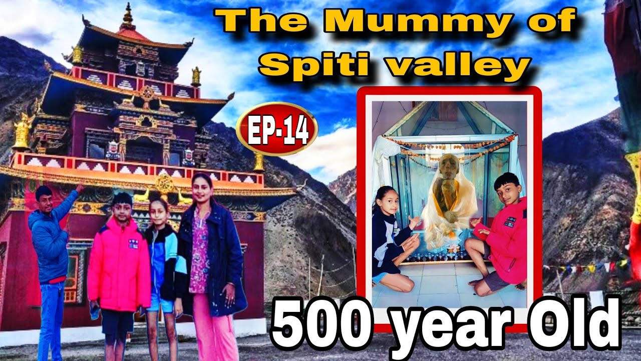 EP-14 The Mummy of 500 Years Old Spiti valley || Jaipur to spiti Trip 2025
