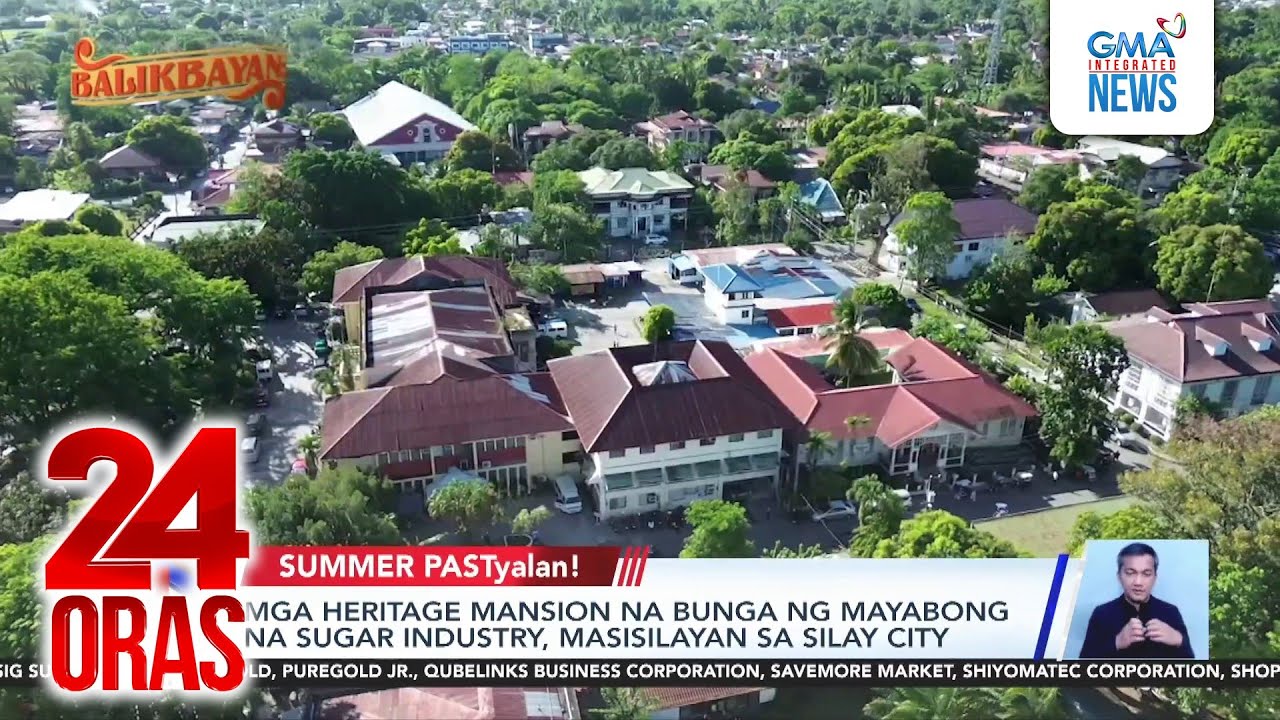 Mga heritage mansion na bunga ng mayabong na sugar industry, masisilayan sa Silay City | 24 Oras