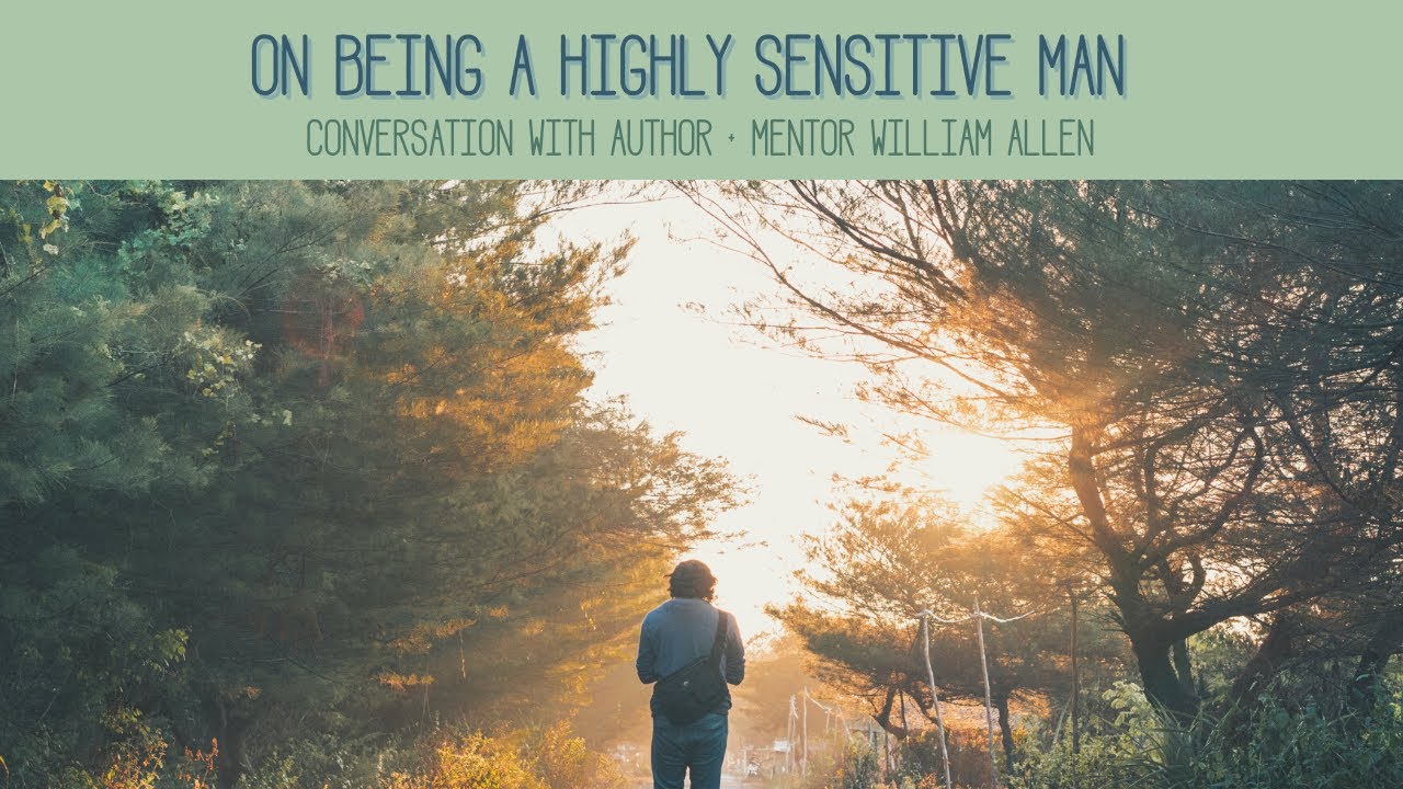On Being a Sensitive Man with William Allen