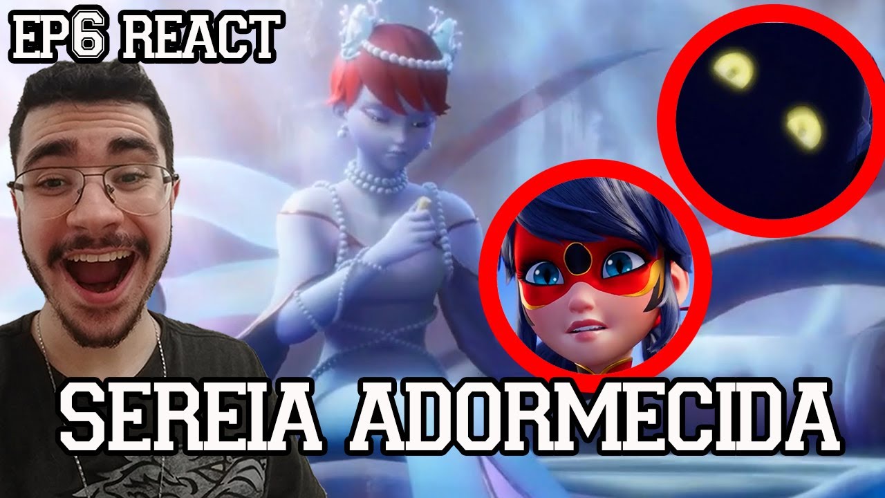 ISSO SURPREENDEU MUITO !!! - Miraculous Ladybug Temporada 6 Episódio 6 (Sereia Adormecida) React