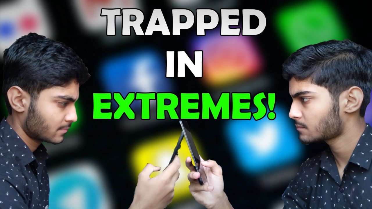 SOCIAL MEDIA 🎥 & How you are trapped in extremes!