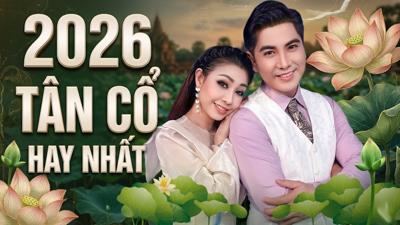 Tuyển Tập TÂN CỔ HAY NHẤT 2026 – Những Bài Tân Cổ Giao Duyên Nghe Mãi Không Chán
