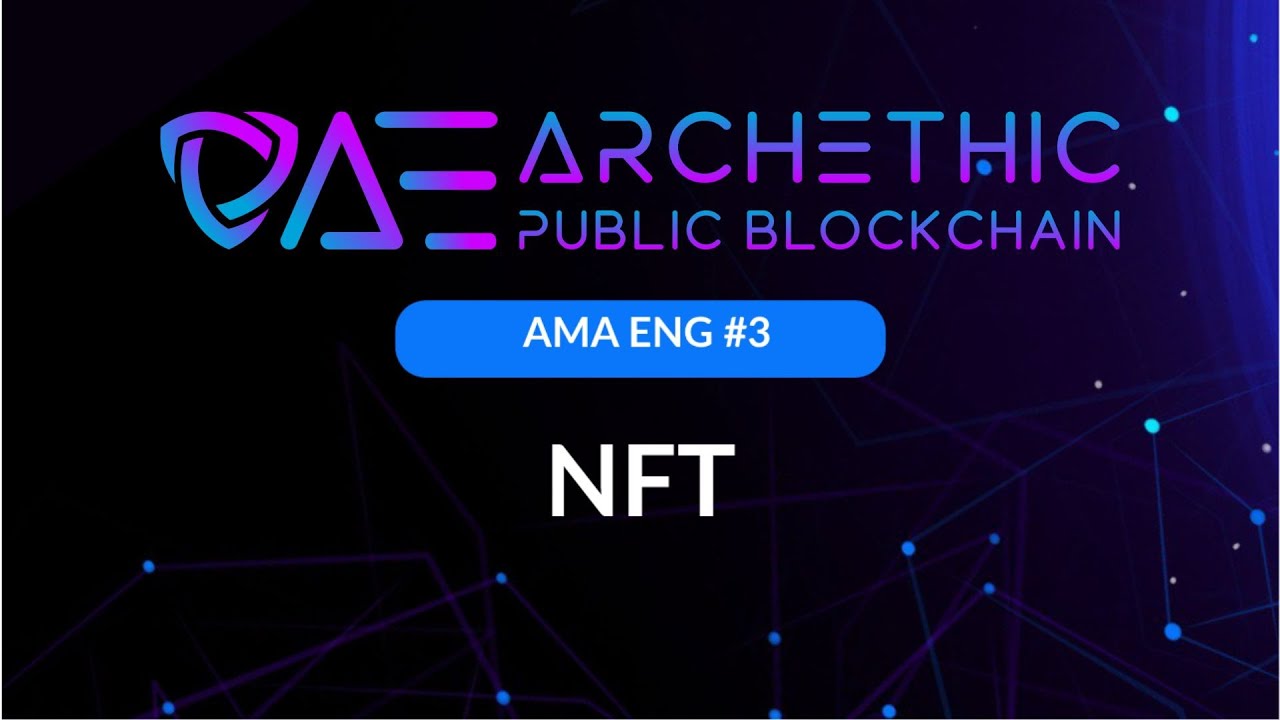 Archethic patented the NFT system in 2016? | AMA: Episode 3/4