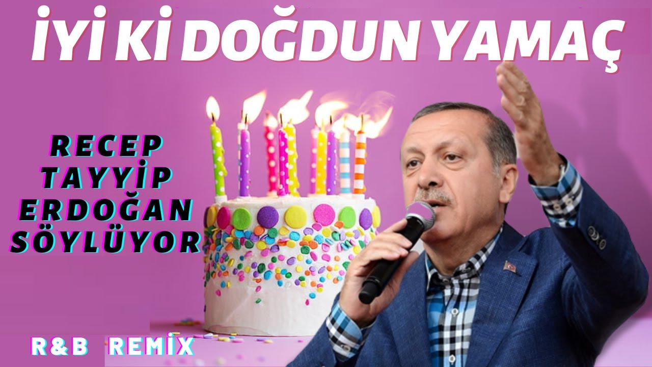 İyi ki Doğdun YAMAÇ  |  Recep Tayyip Erdoğan REMİX - İsme Özel Doğum Günü Şarkısı