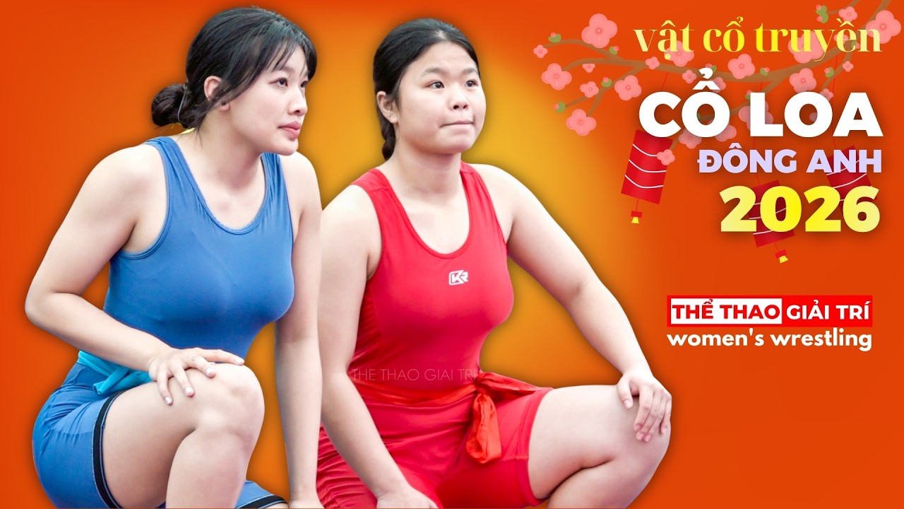🔴🤼‍♀️ M5 Tết. Trực Tiếp Giải Vật Cổ Truyền CỔ LOA 2026 #vatcotruyen #vatdantoc #vatnu #truongthuan