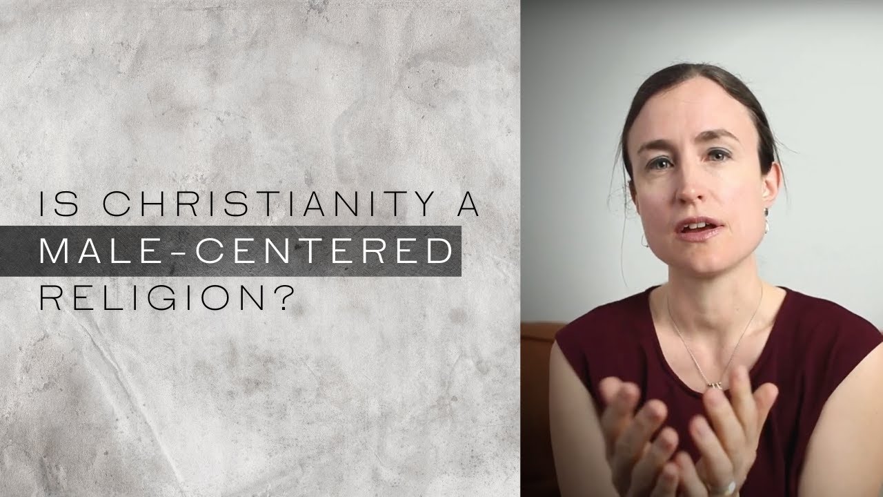 Is Christianity a Male-Centered Religion? — Rebecca McLaughlin