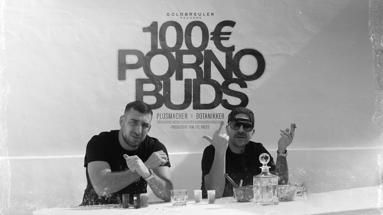 PLUSMACHER & BOTANiKKER - 100€ PORNO BUDS ► Prod. The BREED (Official Video)