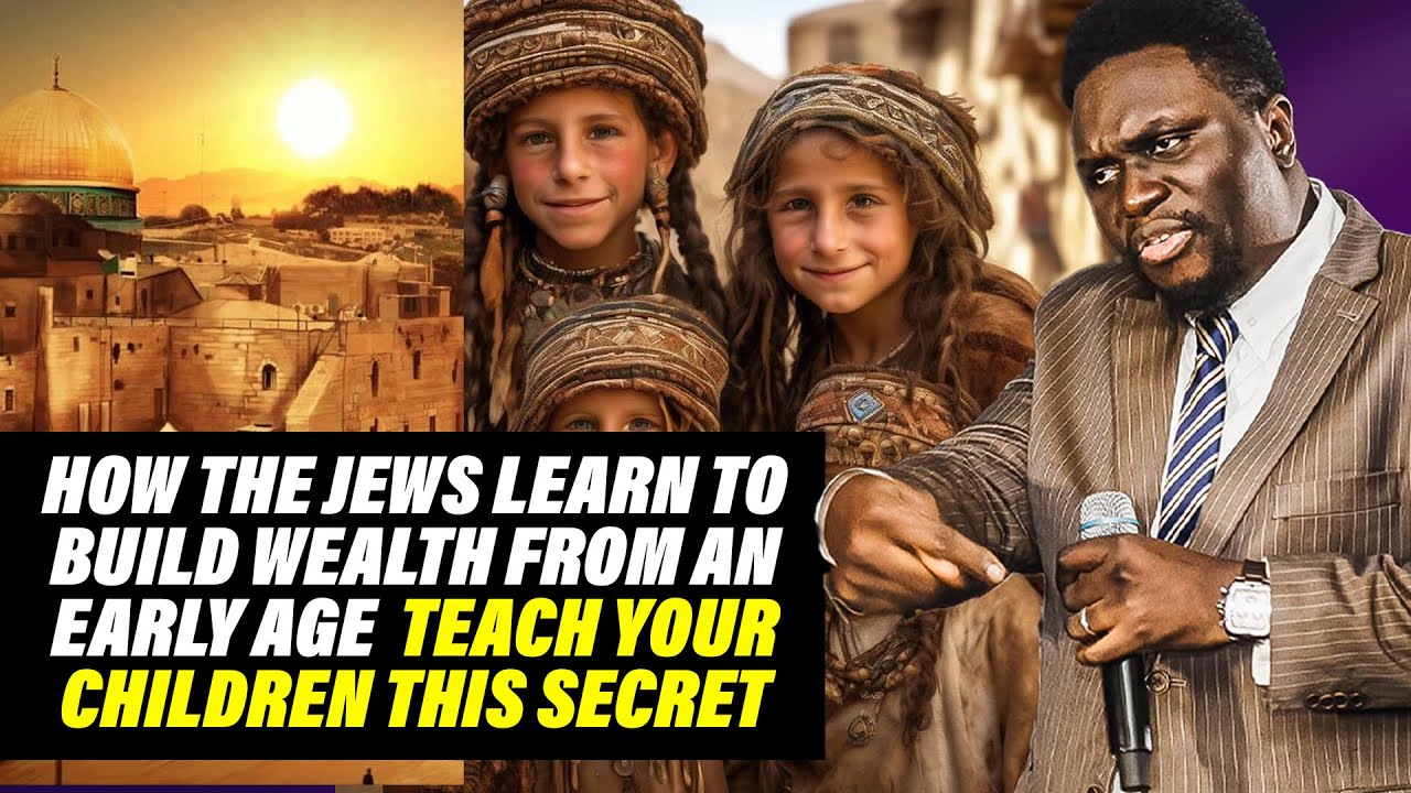 How The Jews Learn To Build Wealth From An Early Age || Teach Your Children This Secret