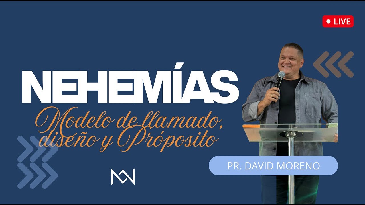 NEHEMÍAS: MODELO DE LLAMADO, DISEÑO Y PROPÓSITO - PS DAVID MORENO