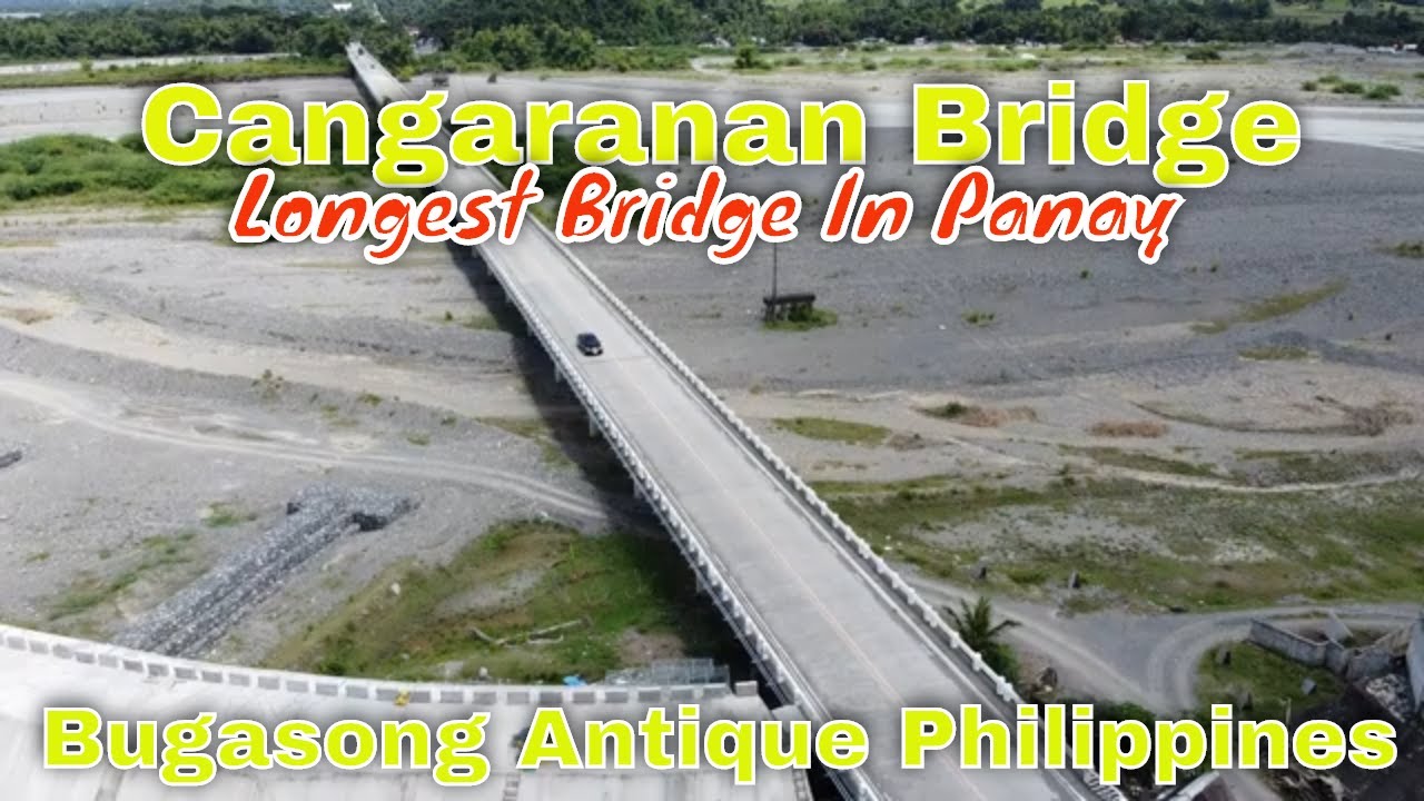 Cangaranan Bridge l Longest Bridge In Panay l Bugasong Antique Philippines