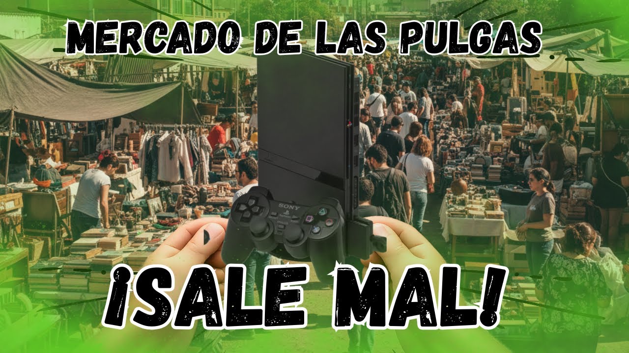 Compre una PS2 en el MERCADO DE LAS PULGAS...SALE MAL!!!