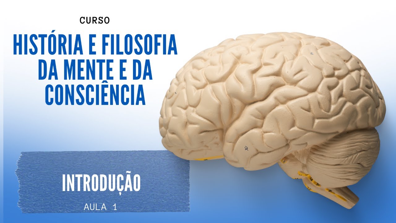 HISTÓRIA e FILOSOFIA da MENTE - 001 - Introdução