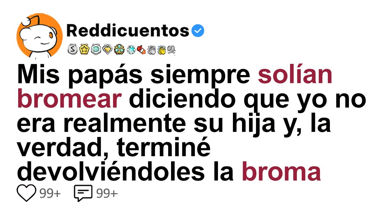 Mis Papás Siempre Solían Bromear Diciendo Que Yo No Era Realmente Su Hija Y, La Verdad, Terminé...