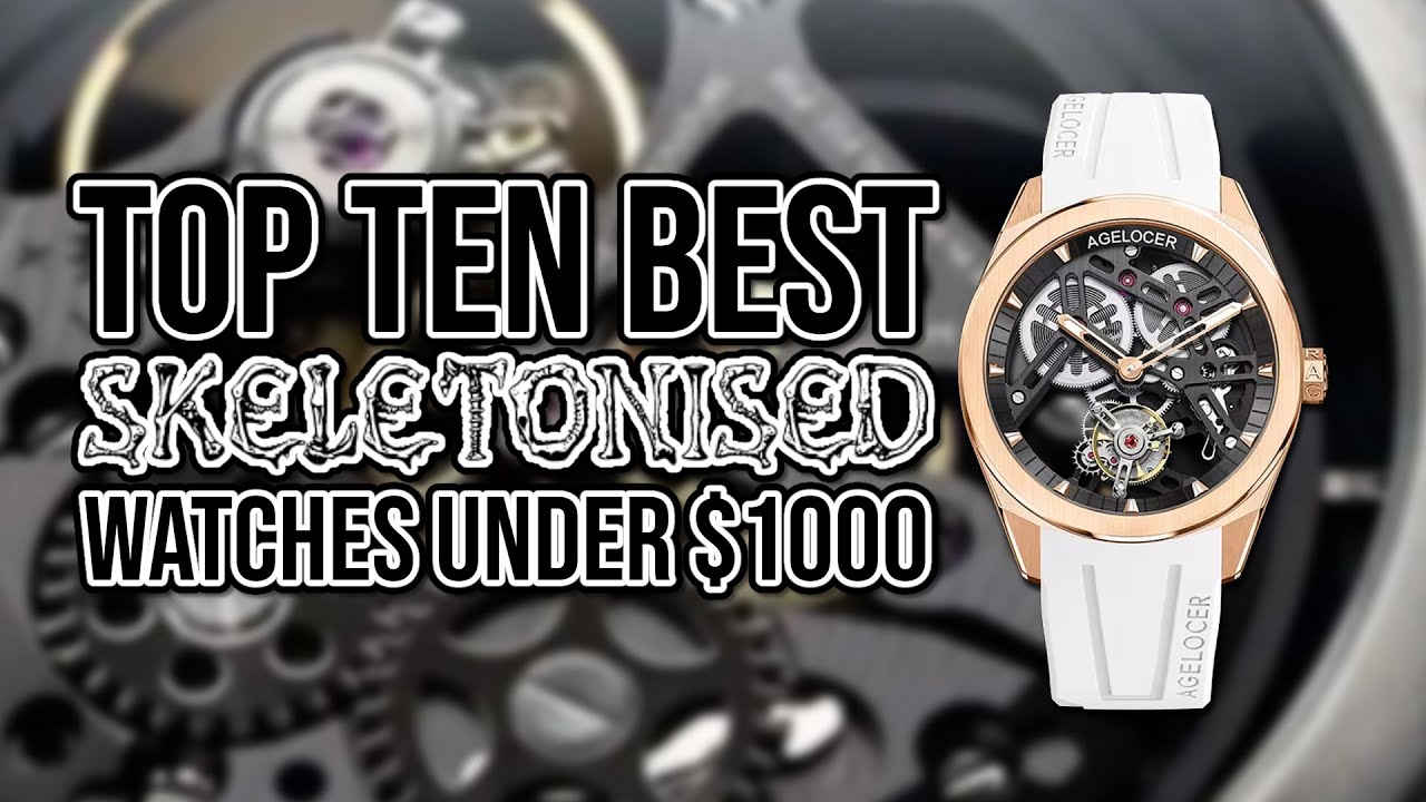 Top Ten Best SKELETONISED Watches Under $1000