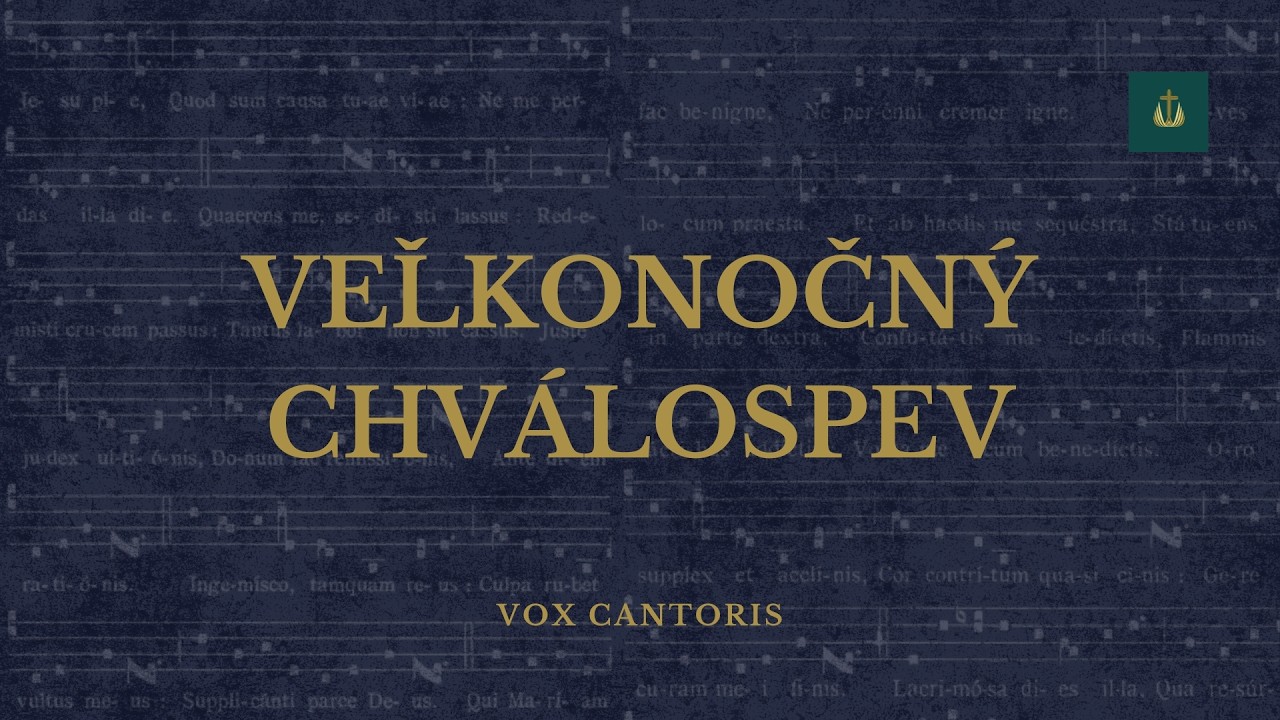 Exulet - Veľkonočný chválospev (Zbor Vox cantoris)