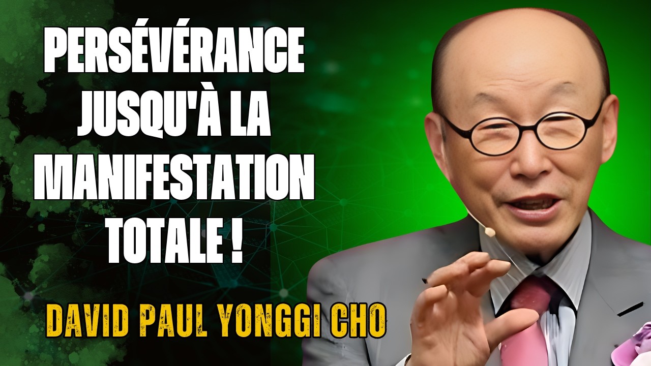 DAVID YONGGI CHO RÉVELE : LE POUVOIR DE LA PERSISTANCE QUI GARANTIT DES AVANCÉES SPIRITUELLES