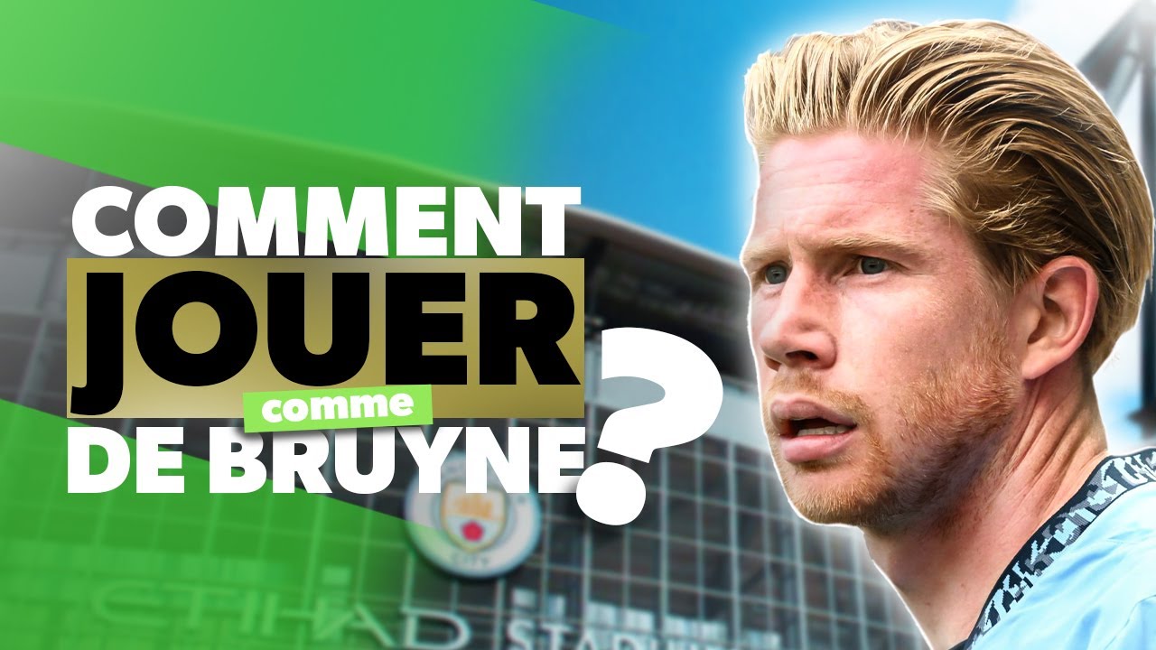 Comment Jouer Comme KÉVIN DE BRUYNE ?