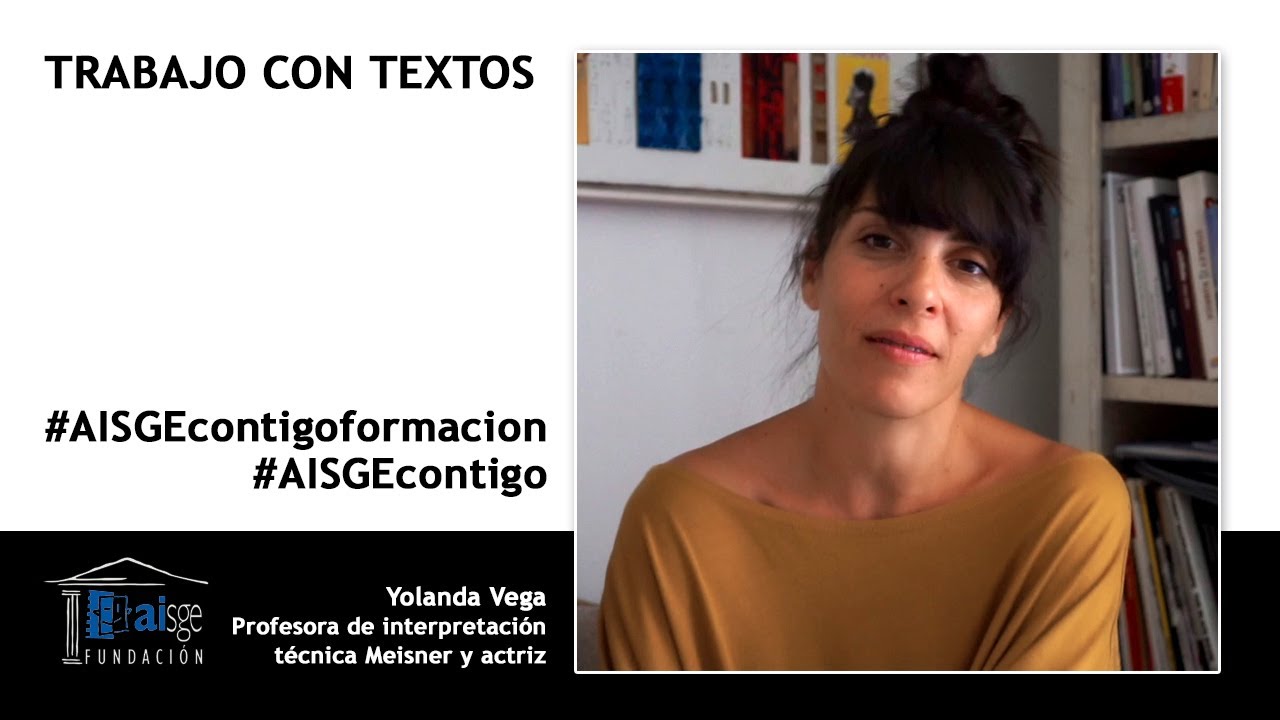 Curso TÉCNICA MEISNER con Yolanda Vega. 4ª clase (última): Trabajo con textos #AISGEcontigoFormación