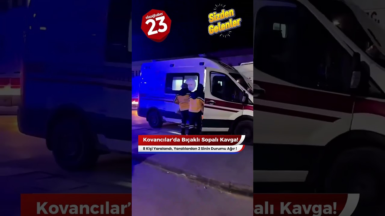 Elazığ Kovancılar&rsquo;da Silahlı ve Bı&ccedil;aklı Kavga: 8 Yaralı!