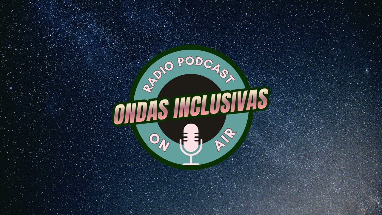 ONDAS INCLUSIVAS – Episodio 1 | Lanzamento oficial do podcast