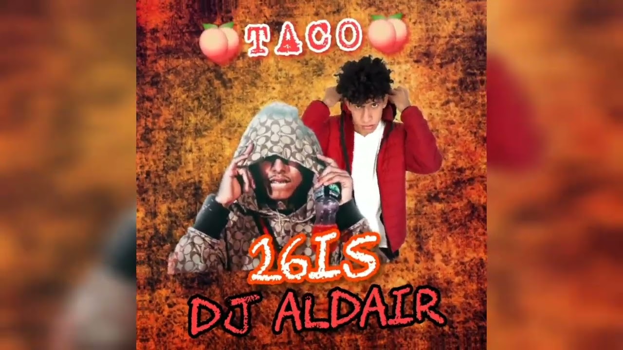 TACO - @26is  FT @DJALDAIRELREYDELACHANCADERA