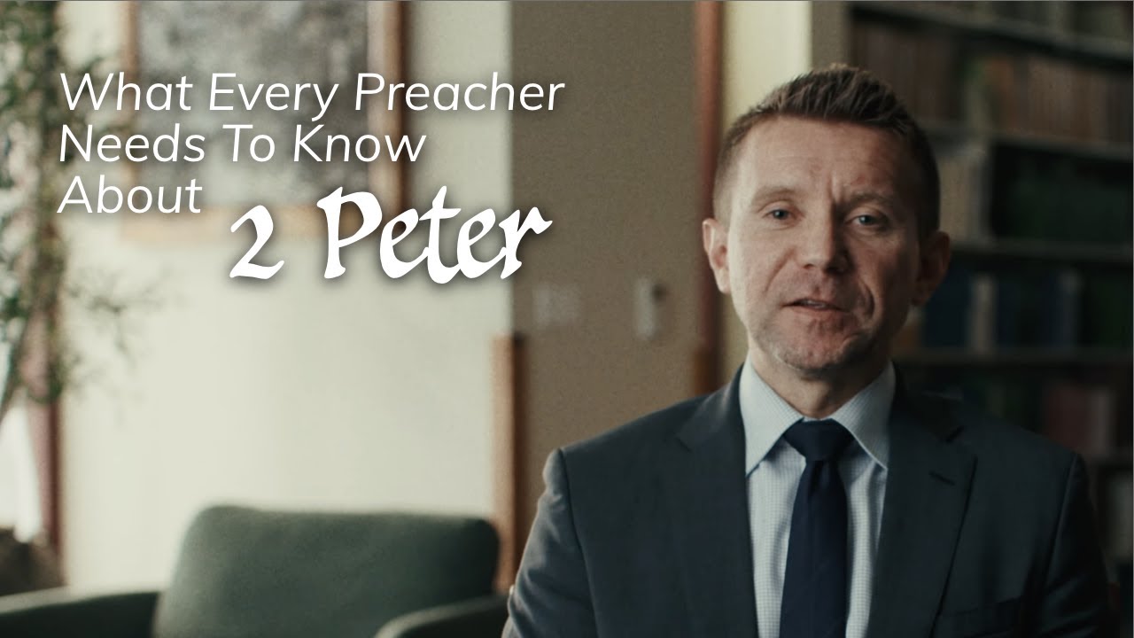 What Every Preacher Needs to Know About 2 Peter