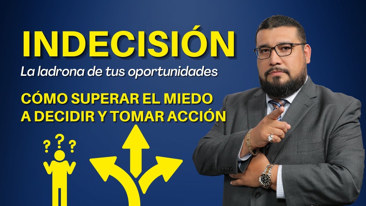 Cómo Superar La Indecisión y Tomar Acción