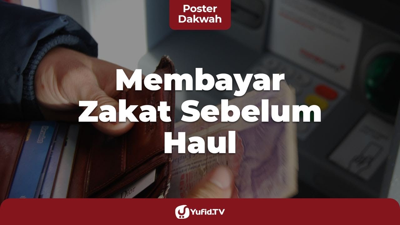 Syarat Wajib Zakat Mal dan Hukum Membayar Zakat sebelum Haul - Poster Dakwah Yufid TV