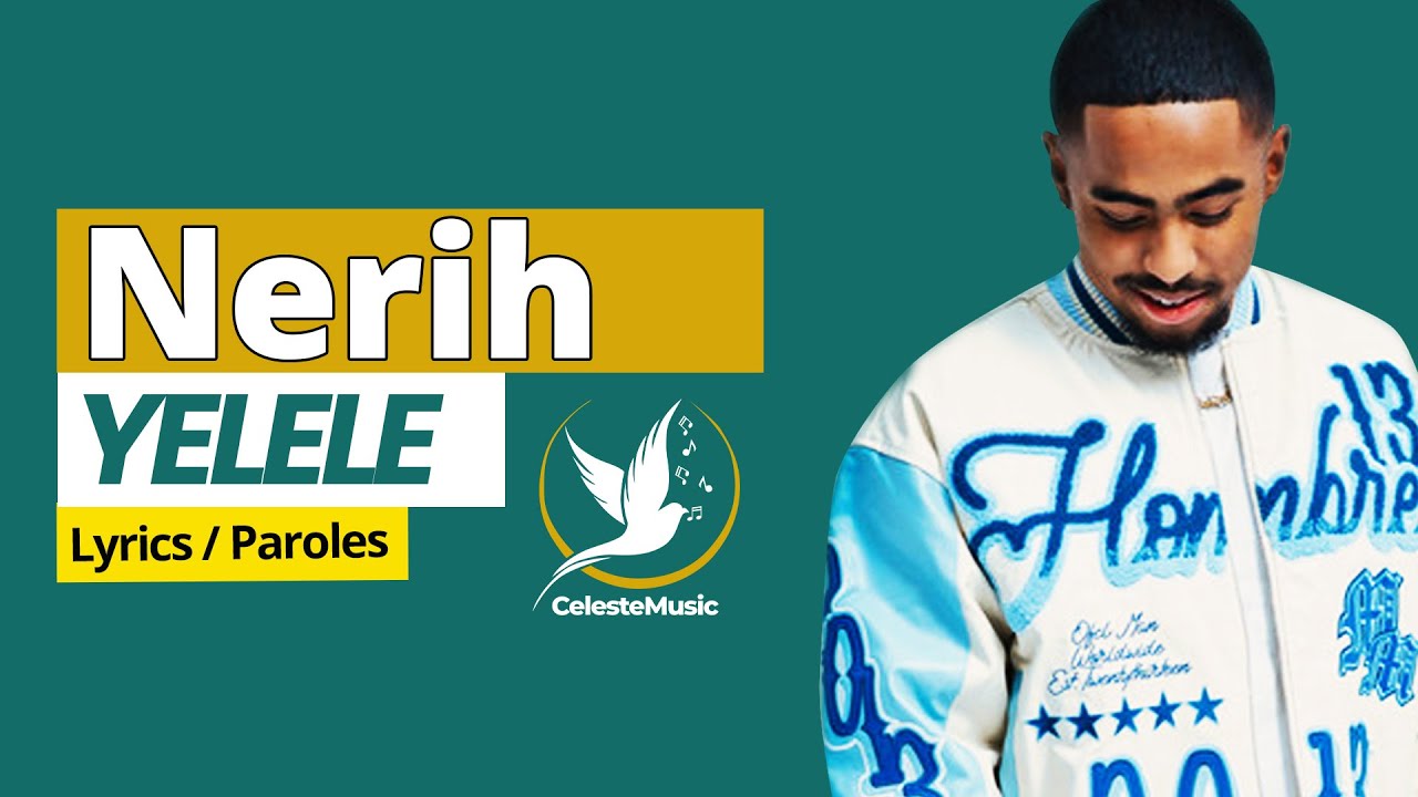 Nerih - Yelele (Lyrics / Paroles)