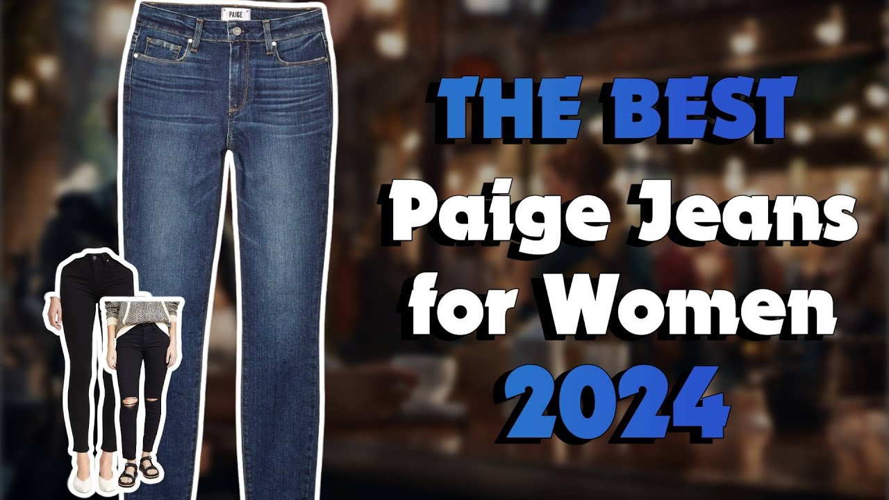 The           Best Paige Jeans For Women         in 2024 - Must Watch Before Buying!