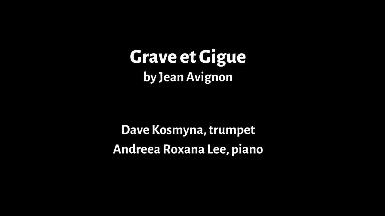 GRAVE ET GIGUE by Jean Avignon - Dave Kosmyna, trumpet & Andreea Roxana Lee, piano
