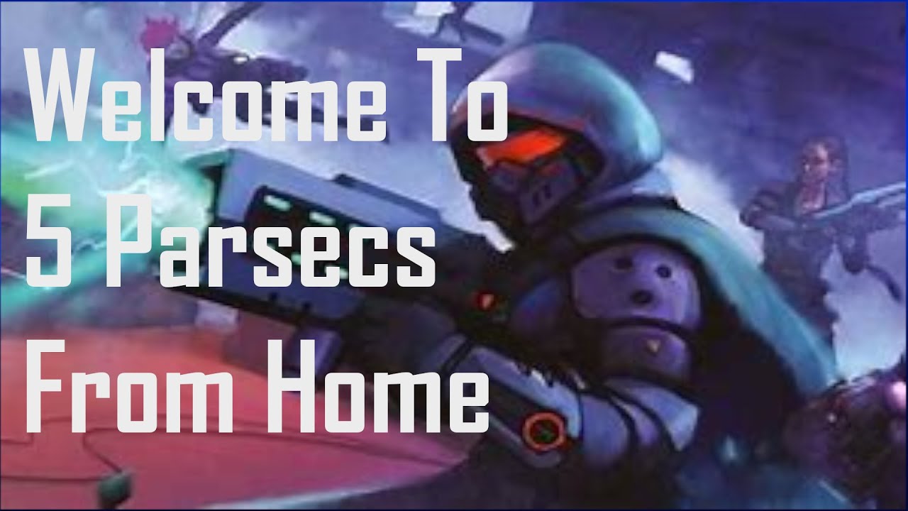5 Parsecs From Home, an Introduction