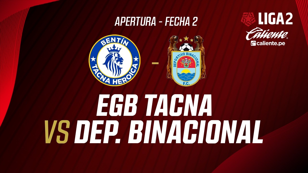 🔴EN VIVO | EGB TACNA VS DEP. BINACIONAL | APERTURA LIGA 2 | FECHA 2